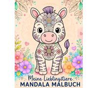 Meine Lieblingstiere Mandala Malbuch: 50 niedliche Tiermandalas zum Ausmalen - Kreativer Malspaß und entspannte Momente für Kinder ab 7 Jahren