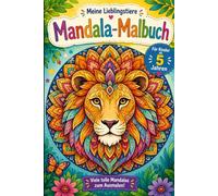 Meine Lieblingstiere Mandala Malbuch: Für Kinder ab 5 Jahren, viele tolle Mandalas zum Ausmalen