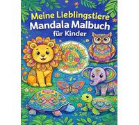 Meine Lieblingstiere - Mandala Malbuch für Kinder: Zauberhafte Tier-Mandalas zum Ausmalen - Für Kinder 60 Seiten