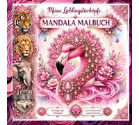Meine Lieblingstierköpfe Mandala Malbuch: 37 detailreiche Farbbilder als Vorlage und 37 passende Ausmalbilder zur individuellen Gestaltung