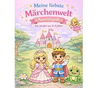 Meine liebste Märchenwelt Ausmalbuch für Kinder: Für Jungen und Mädchen von 3-5 Jahren · 50 große Ausmalbilder
