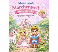 Meine liebste Märchenwelt Ausmalbuch für Kinder: Für Jungen und Mädchen von 6-9 Jahren · 50 große Ausmalbilder