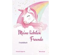 Meine liebsten Freunde - Freundebuch - Einhorn - Magische und zauberhafte Momente festhalten