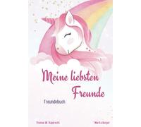 Meine liebsten Freunde - Freundebuch - Einhorn - Magische und zauberhafte Momente festhalten