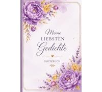 Meine liebsten Gedichte: Notizbuch für eigene Gedichte und Gedanken