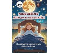 Meine liebsten Gute-Nacht-Geschichten: Mit Herz, Tieren, Fabelwesen, Rittern, Dinosaurier und vielen mehr, ab 2 Jahren zur Einschlafbegleitung für Jungs und Mädchen