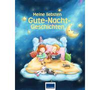 Meine liebsten Gute-Nacht-Geschichten: zum Vorlesen und Träumen für Kinder ab 3 Jahren