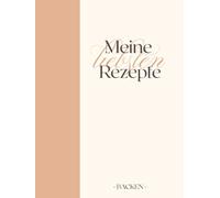 Meine liebsten Rezepte BACKEN: Rezeptbuch zum Selberschreiben - DIY Backbuch - Lieblings- und Familienrezepte sammeln - für dich oder als Geschenk