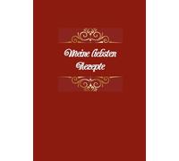 Meine liebsten Rezepte: Kochbuch/Rezeptbuch zum Selberschreiben/Eintragen
