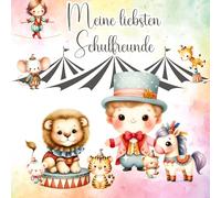 Meine liebsten Schulfreunde -Ein Ausfüllbuch für Kinder: Ein kunterbunter Zirkustag