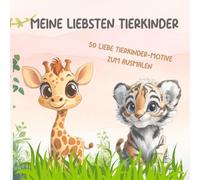 "Meine liebsten Tierkinder" - liebevoll gestaltetes Malbuch für Kinder ab 4 Jahre, 50 süße Tierkinder zum Ausmalen