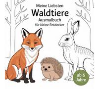 Meine liebsten Waldtiere Ausmalbuch für kleine Entdecker mit über 40 zauberhaften und spannenden Ausmalbildern