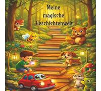 Meine magische Geschichtenwelt: Einfache deutsche Kurzgeschichten für Kinder | Geschichten für Kindergarten und Erstleser