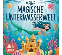Meine Magische Unterwasserwelt, Malbuch für kleine Entdecker ab 6 Jahre, mit 30 faszinierenden Ausmalbildern