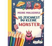 Meine Malschule - So zeichnest du kleine Monster | Englische Version: Schritt für Schritt zeichnen lernen mit süßen und gruseligen Fantasiewesen für Kinder und Einsteiger