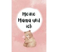Meine Mama und ich: Ein liebevolles Erinnerungsbuch - gemeinsam ausfüllen, ankreuzen & kreativ gestalten! (Meine Familie und ich)