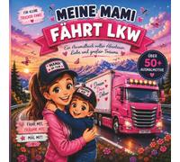 Meine Mami fährt LKW Malbuch: Ein liebevoll gestaltetes Ausmalbuch für kleine Trucker-Fans mit starken Mamis, großen Lastwagen und spannenden Abenteuern