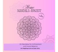 Meine Mandala-Auszeit: 20 Mandalas für Achtsamkeit und innere Balance inkl. Begleitsprüche auf jeder Seite