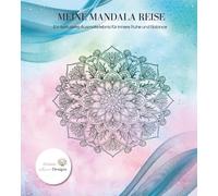 Meine Mandala Reise - Ein exklusives Ausmalerlebnis für innere Ruhe und Balance: Artistic Designs: Dein meditatives Erlebnis auf 30 Seiten. Perfekt ... Fortgeschrittene, die das Besondere suchen.