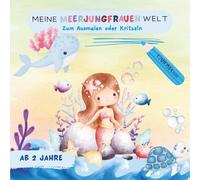 Meine Meerjungfrauen Welt - Ausmalbuch und Malbuch für Kinder ab 2 Jahren: Zauberhafte Unterwasserwelt mit Meerjungfrauen und Meeresfreunden, große Motive und dicke Linien zum Ausmalen und Kritzeln