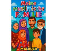 Meine muslimische Familie: Malbuch - für Kinder ab 4 Jahren