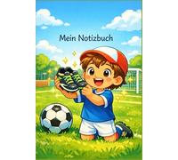 Meine neuen Fußballschuhe - Notizbuch: Mein erstes Fußball-Notizbuch für neue Schuhe, Spiele & Erlebnisse