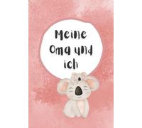Meine Oma & ich: Ein liebevolles Erinnerungsbuch - gemeinsam ausfüllen, ankreuzen & kreativ gestalten! (Meine Familie und ich)