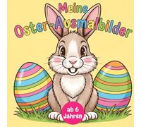 Meine Oster-Ausmalbilder: Das fröhliche Oster-Malbuch für Kinder - Viele süße Motive mit Hasen, Küken und Ostereiern