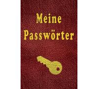 Meine Passwörter: Schlicht und schön: Edles Passwort-Buch für über 700 Einträge mit über 4200 Feldern, dazu ABC- u. Nummern-Sortierung sowie praktischen Seitenzahlen und wertvollen Tipps!