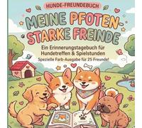 Meine Pfoten-starken Freunde: Das Hunde-Freundebuch für Welpen & ausgewachsene Hunde - Ein Erinnerungsalbum für Hundetreffen, Spielstunden und neue Bekanntschaften (Platz für 25 Freunde)