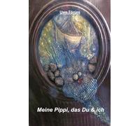 Meine Pippi, das Du & ich