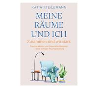 Meine Räume und ich: Zusammen sind wir stark