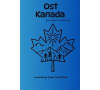 Meine Reise durch Ostkanada: Malvorlagen, spielerische Aufgaben und Fun Facts zu Tieren, Landschaften und Kultur.: Ein Color Your Path Malbuch. Kinder ... - Male dir die Welt, wie sie dir gefällt!)