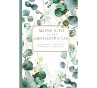 Meine Reise mit der Abnehmspritze: Erfolgstagebuch, Tracker & Journal für deine Reise mit der Abnehmspritze