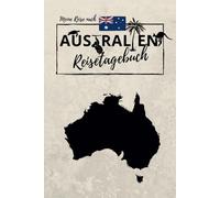 Meine Reise nach AUSTRALIEN | REISETAGEBUCH: Tagebuch zum Ausfüllen, Eintragen und Selberschreiben | ca. A5 (15,24 x 22,86 cm)