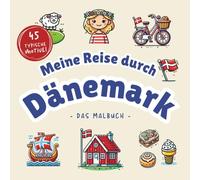 Meine Reise nach Dänemark I Das große Dänemark Malbuch I 45 typische Motive von Stränden, Smørrebrød, Fahrräder, Wikinger & mehr: Hygge zum Ausmalen! ... auf kreative Weise. (Meine Reise durch ...)