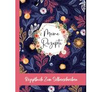 Meine Rezepte: Blanko-Rezeptbuch zum Eintragen -Kochbuch Selbst Schreiben- Notizbuch für Rezepte - Mit platz für 100 rezepte -A4 - 106
