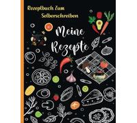 Meine Rezepte: Blanko-Rezeptbuch zum Eintragen -Kochbuch Selbst Schreiben- Notizbuch für Rezepte - Mit platz für 100 rezepte -A4 - 104