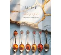 Meine Rezepte: Rezeptbuch zum selber ausfüllen