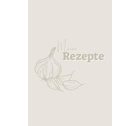Meine Rezepte: Rezeptbuch zum Selberschreiben - DIY Kochbuch und Backbuch, tolles Geschenk