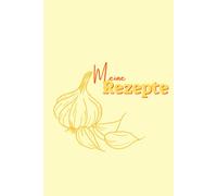 Meine Rezepte: Rezeptbuch zum Selberschreiben - DIY Kochbuch und Backbuch, tolles Geschenk für Erwachsene