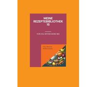 Meine Rezeptebibliothek 15: Von Juli 2019 bis März 2021