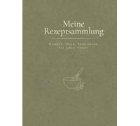Meine Rezeptsammlung - Das Rezeptbuch zum Ausfüllen: Sammle, notiere und bewerte deine besten Rezepte von Familie, Freunden und mehr