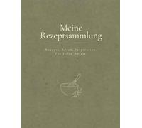 Meine Rezeptsammlung - Das Rezeptbuch zum Ausfüllen: Sammle, notiere und bewerte deine besten Rezepte von Familie, Freunden und mehr