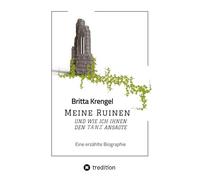 Meine Ruinen und wie ich ihnen den Tanz ansagte: Eine erzählte Biographie über eine außergewöhnliche Familienegschichte in den 80er Jahren
