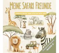 Meine Safari Freunde - Afrikas wilde Tiere stellen sich vor: Auf Entdeckungstour mit Löwe, Elefant & Co. | Tierwissen zum Vorlesen und Selberlesen (Tierische Freunde)