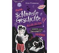 Meine schlimmste Geschichte aller Zeiten!!! Tagebuch einer Vampirin (3): Ein übernatürlich witziges Vampirtagebuch für alle Untoten ab 10 Jahren