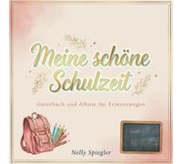Meine schöne Schulzeit - Gästebuch und Album für Erinnerungen: Schulanfangsbuch zum Ausfüllen - Platz für Familie, Freunde und neue Klassenkameraden - 1. Klasse Freundebuch