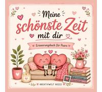 Meine schönste Zeit mit dir: Erinnerungsbuch für Paare - Gemeinsam lachen, träumen und unvergessliche Momente für immer festhalten