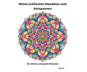 Meine schönsten Mandalas zum Entspannen: Für kleine und große Künstler